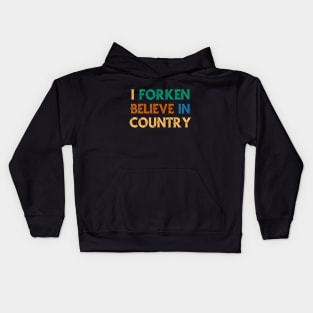 I Forken Believe in Country Kids Hoodie